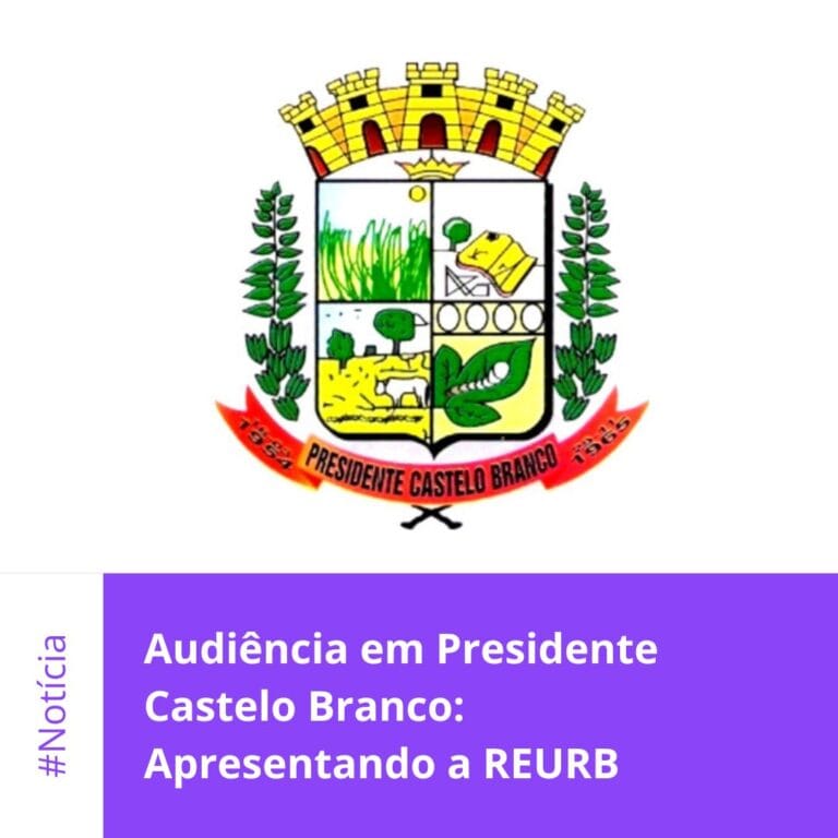 Audiência em Presidente Castelo Branco: Apresentando a REURB