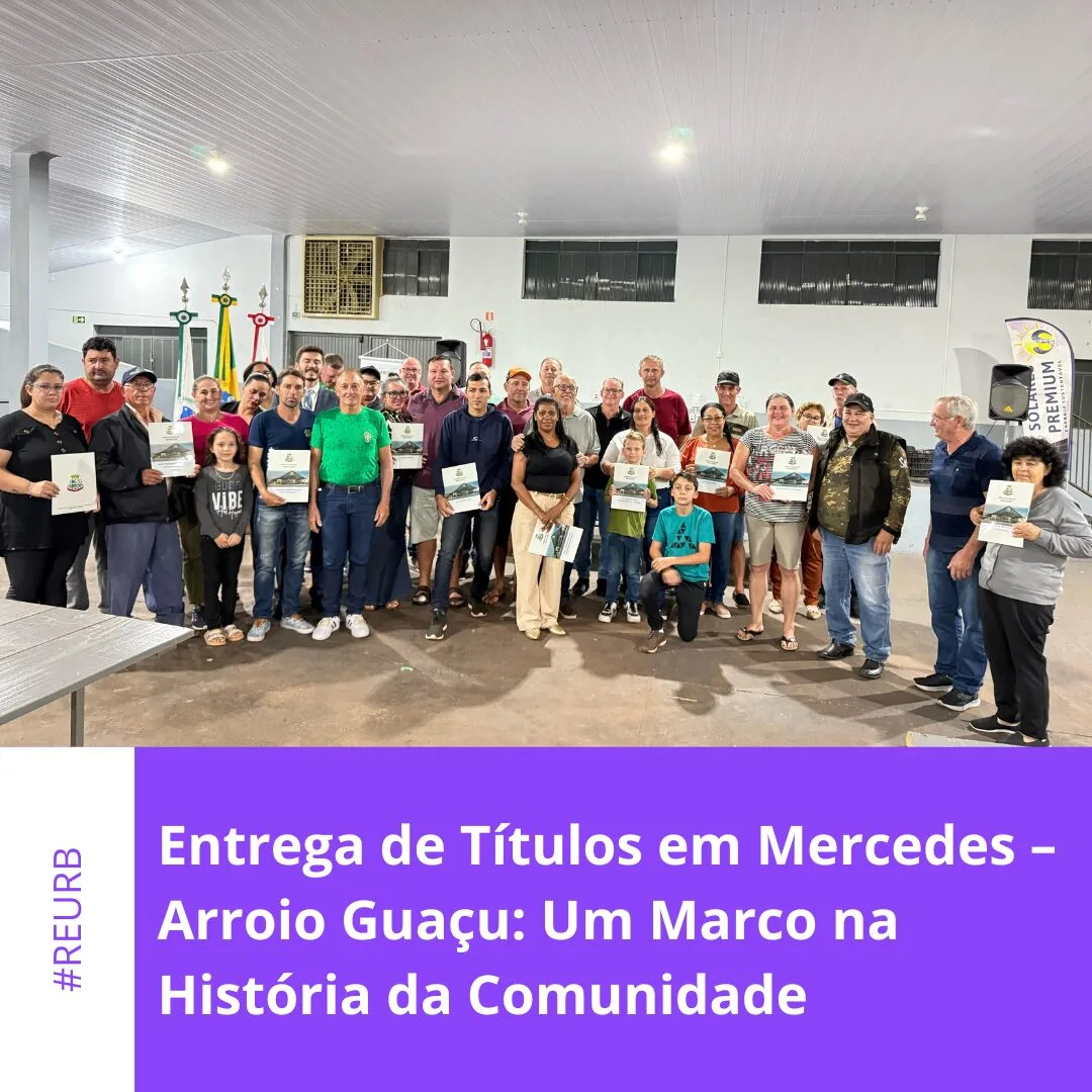 Entrega de Títulos em Mercedes – Arroio Guaçu: Um Marco na História da Comunidade