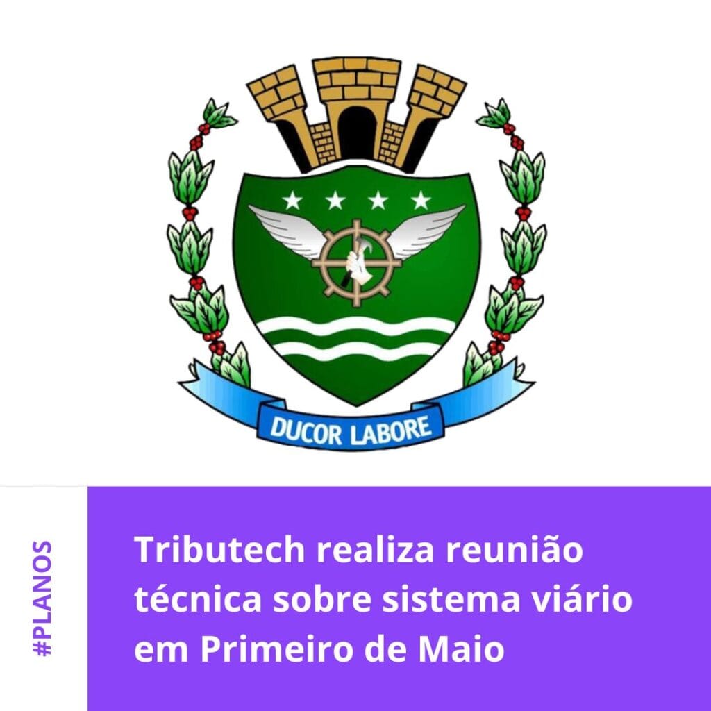 Tributech realiza reunião técnica sobre sistema viário em Primeiro de Maio