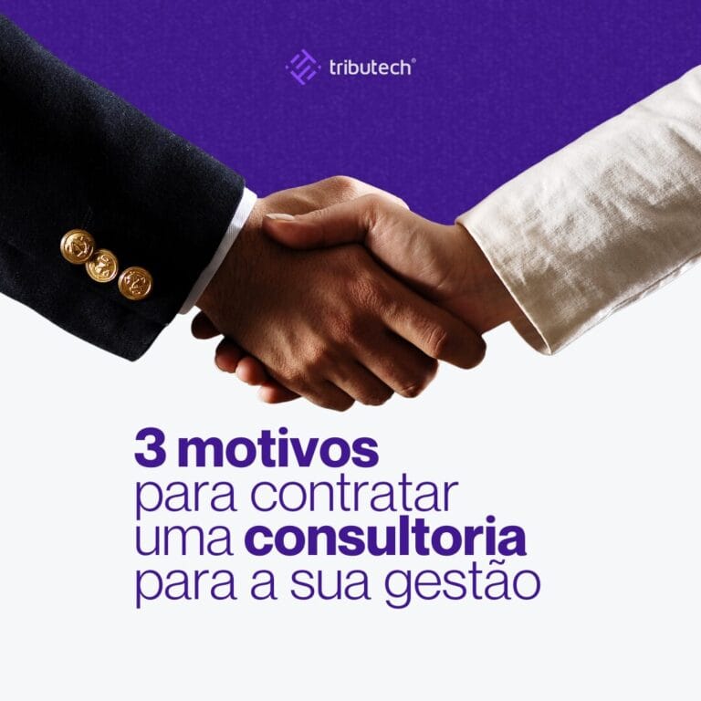 3 motivos para contratar a Tributech para a sua gestão
