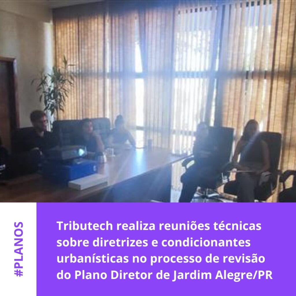 Tributech realiza reuniões técnicas sobre diretrizes e condicionantes urbanísticas no processo de revisão do Plano Diretor de Jardim Alegre/PR