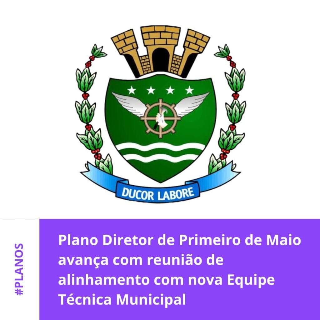 Plano Diretor de Primeiro de Maio avança com reunião de alinhamento com nova Equipe Técnica Municipal