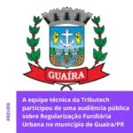 Objetivos da REURB são apresentados em Guaíra