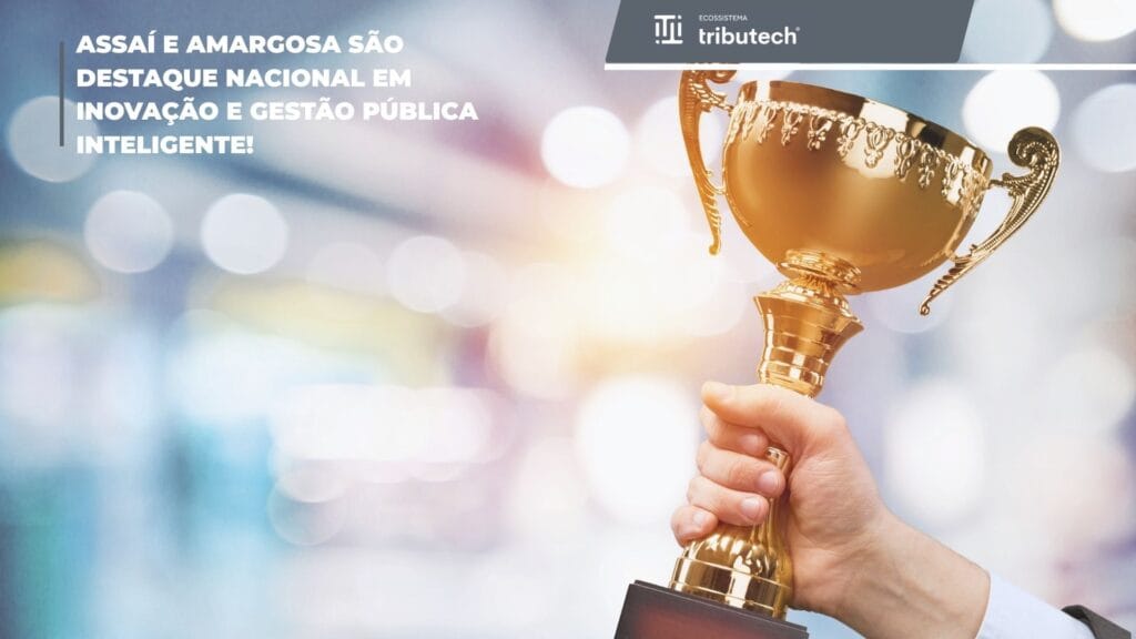 Assaí e Amargosa são destaque nacional em inovação e gestão pública inteligente!